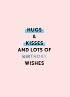 Verjaardagskaart vrouw Hugs kisses and lots of birthday wishes